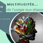 Multiplicités… De l’usage aux Dispositifs Congrès d’addictologie
